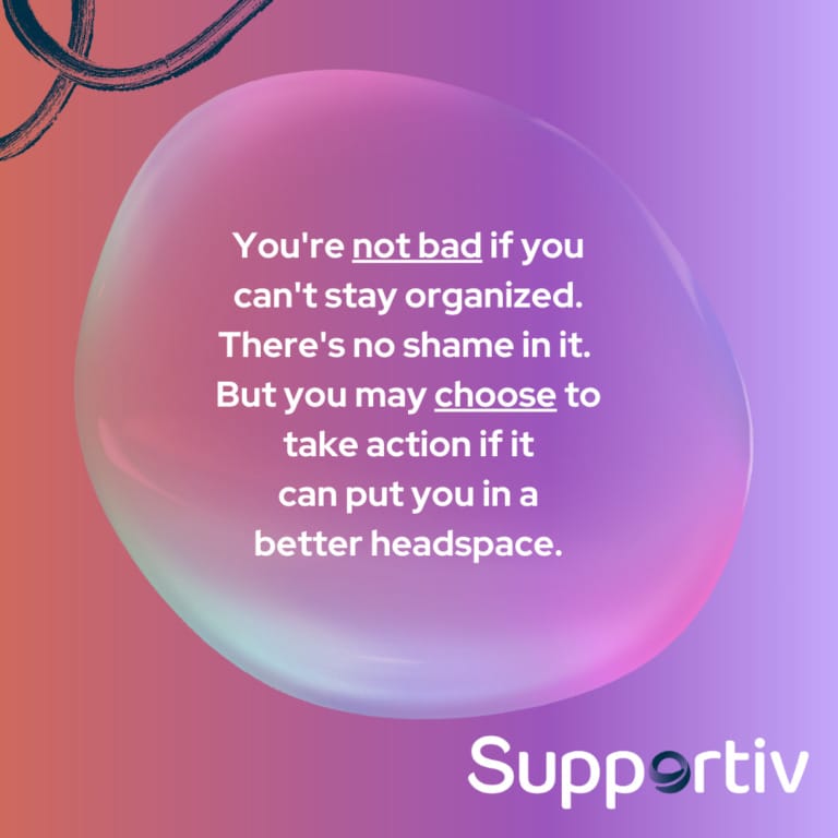 Youre-not-bad-if-you-cant-stay-organized.-Theres-no-shame-in-it.-But-you-may-choose-to-take-action-if-it-can-put-you-in-a-better-headspace-768x768.jpg
